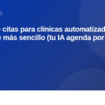Agenda de citas para clínicas automatizada: el software más sencillo (tu IA agenda por ti)