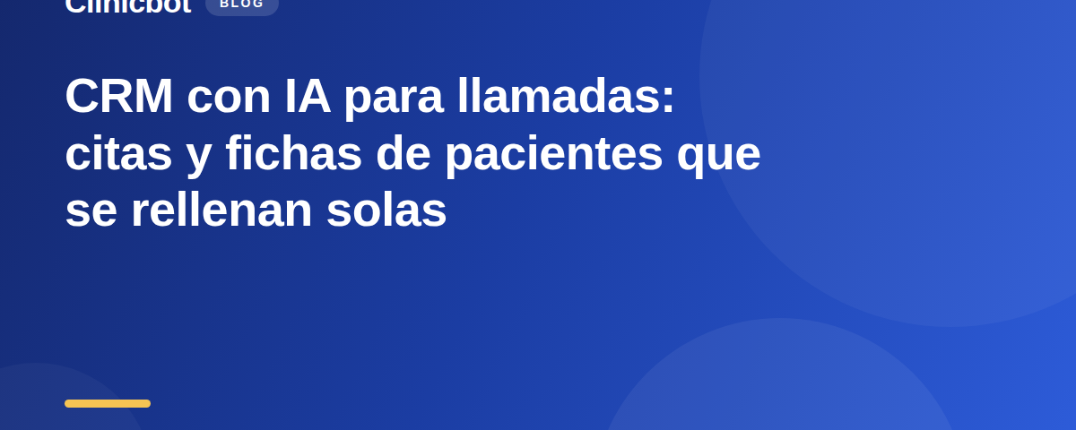 CRM con IA para llamadas: la Gestión de Citas y Pacientes de Clinicbot