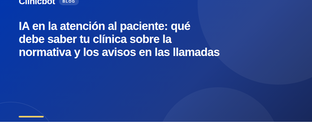 IA en la atención al paciente: qué debe saber tu clínica sobre la normativa y los avisos en las llamadas