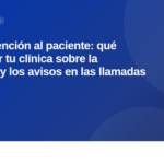 IA en la atención al paciente: qué debe saber tu clínica sobre la normativa y los avisos en las llamadas