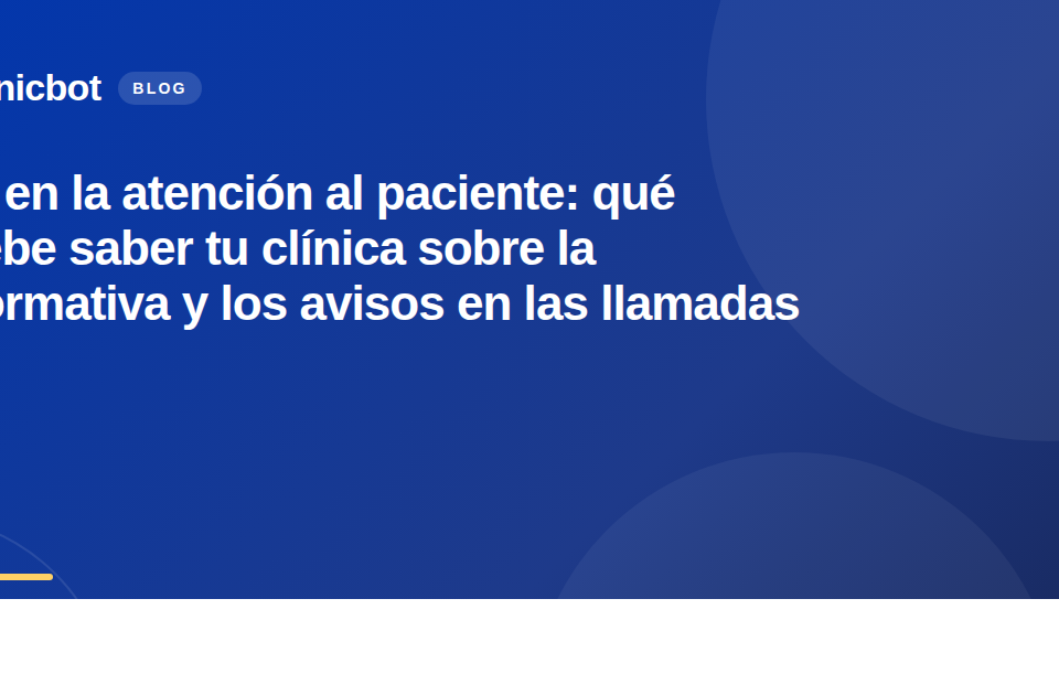 IA en la atención al paciente: qué debe saber tu clínica sobre la normativa y los avisos en las llamadas
