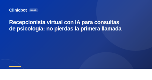 Recepcionista virtual con IA para consultas de psicología: no pierdas la primera llamada