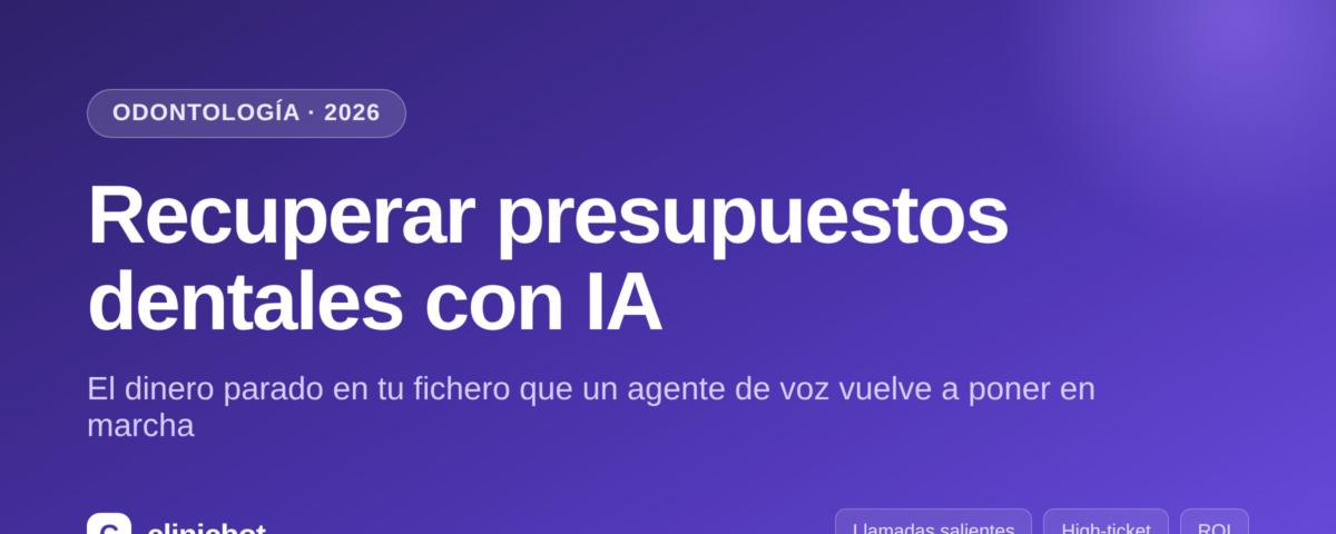 Recuperación de presupuestos dentales pendientes con un agente de voz con IA