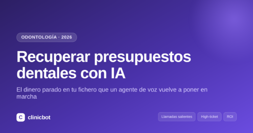 Recuperación de presupuestos dentales pendientes con un agente de voz con IA