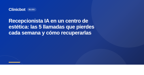 Recepcionista IA en un centro de estética: las 5 llamadas que pierdes cada semana y cómo recuperarlas