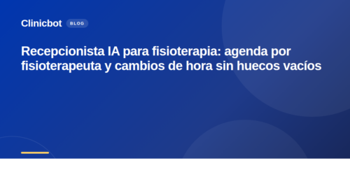 Recepcionista IA para fisioterapia: agenda por fisioterapeuta y cambios de hora sin huecos vacíos