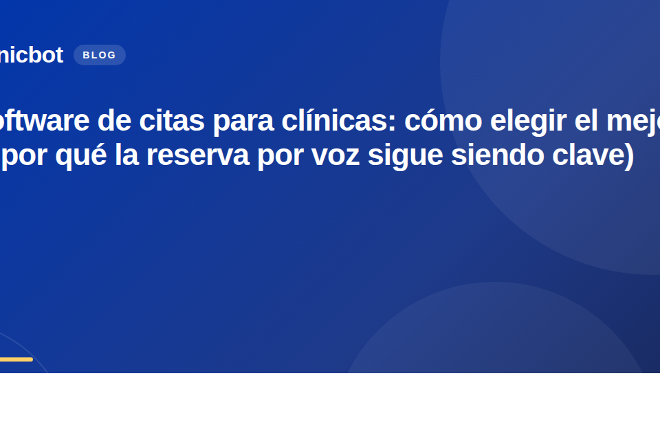 Software de citas para clínicas: cómo elegir el mejor (y por qué la reserva por voz sigue siendo clave)